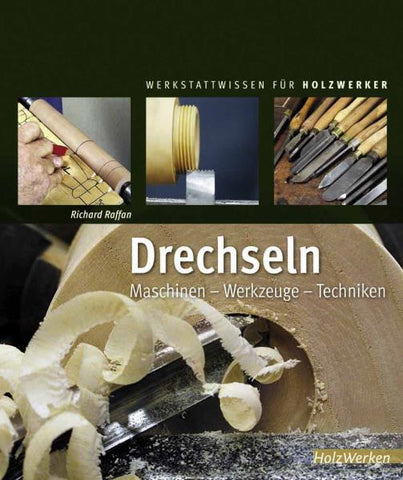 Drechseln: Maschinen - Werkzeuge - Techniken